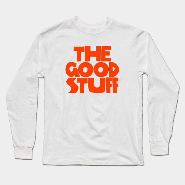 The Good Stuff Long Sleeve T-Shirt by souloff